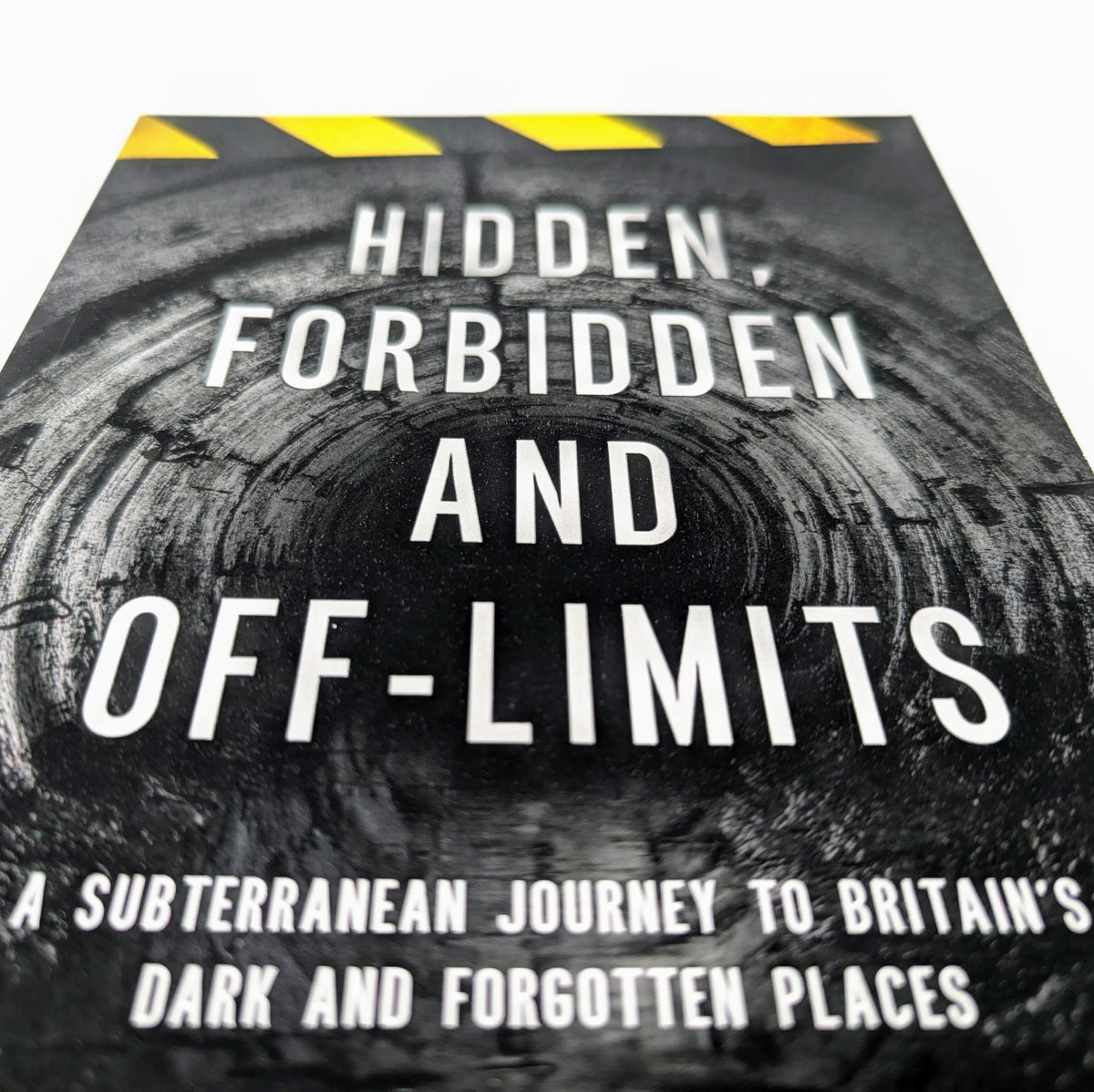 Hidden, Forbidden and Off-limits: A Subterranean Journey to Dark and Forgotten Places