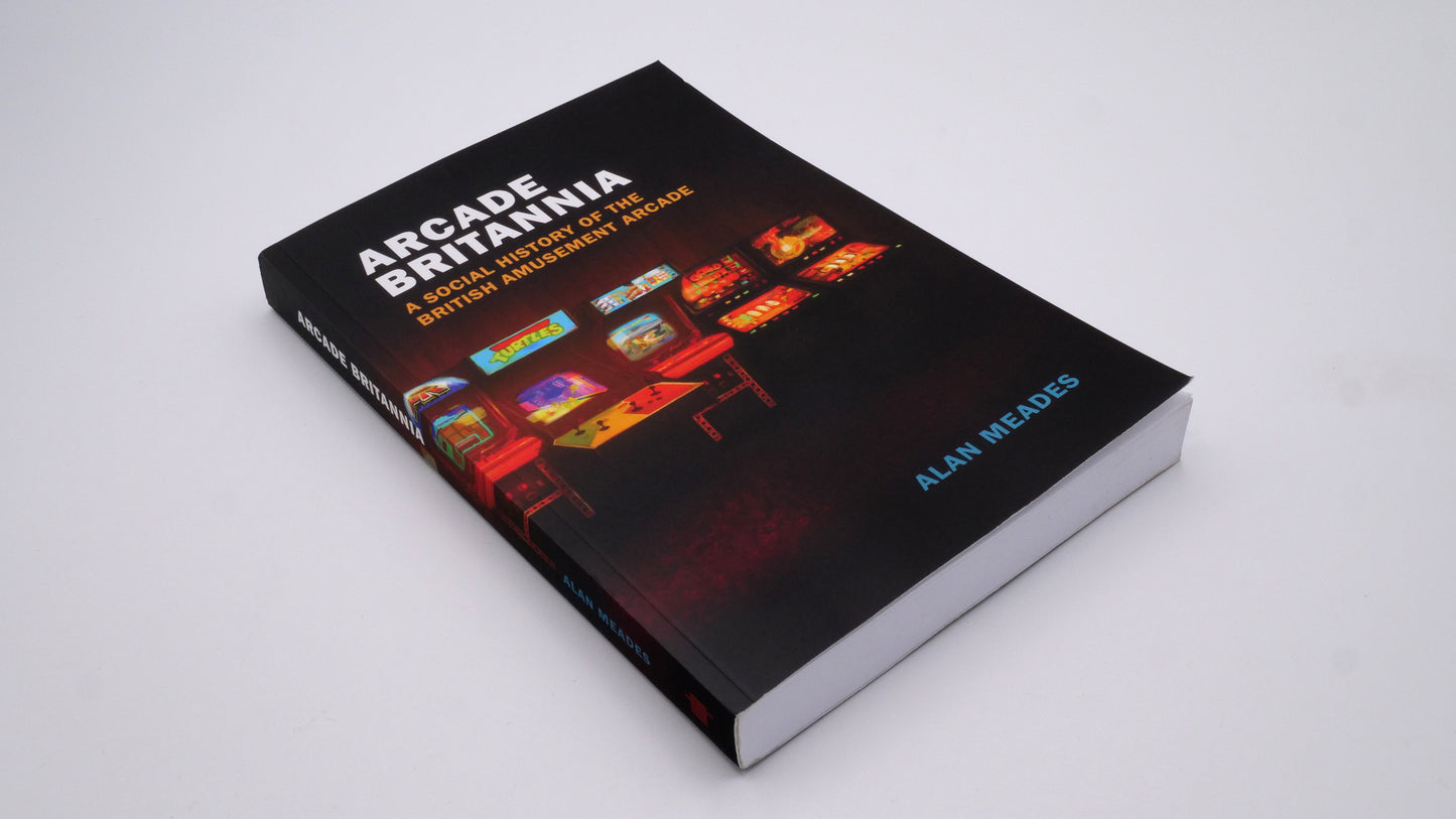 Arcade Britannia: A Social History of the British Amusement Arcade